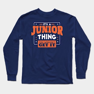 It's a Junior Thing, You Wouldn't Get It // Back to School Junior Year Long Sleeve T-Shirt